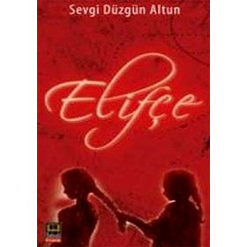Elifçe - Sevgi Düzgün Altun