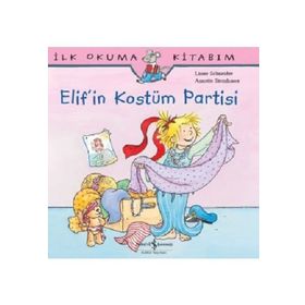 Elif'in İlk Kostüm Partisi - İlk okuma Kitabım - Liane Schneider
