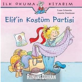 Elif'in İlk Kostüm Partisi - İlk okuma Kitabım - Liane Schneider