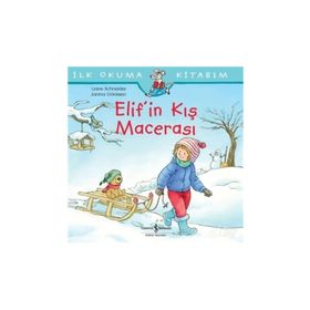 Elif'in Kış Macerası - İlk Okuma Kitabım - Liane Schneider