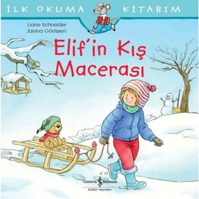 Elif'in Kış Macerası - İlk Okuma Kitabım - Liane Schneider