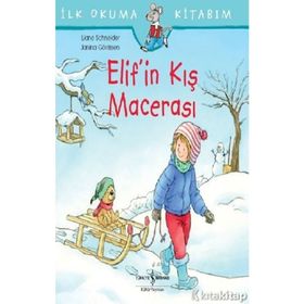 Elif'in Kış Macerası - İlk Okuma Kitabım - Liane Schneider