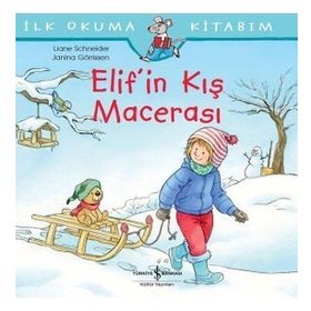 Elif'in Kış Macerası - İlk Okuma Kitabım - Liane Schneider