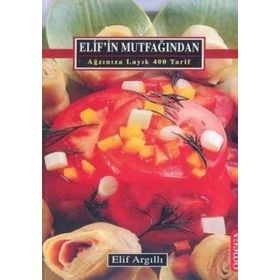 ELIF`IN MUTFAĞINDAN AĞZINIZA LAYIK 400 TARIF CILTLI - ELIF ARGILLI
