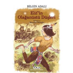 Elif’in Olağanüstü Düşleri - Bilgin Adalı