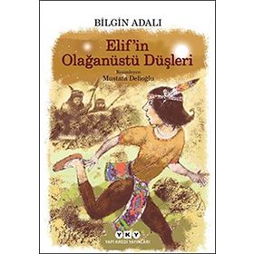 Elif’in Olağanüstü Düşleri - Bilgin Adalı