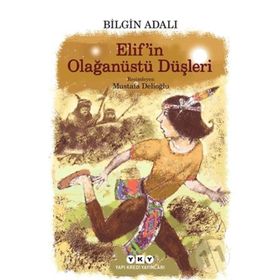 Elif’in Olağanüstü Düşleri - Bilgin Adalı