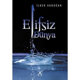 Elifsiz Dünya - İlker Akdoğan
