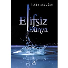 Elifsiz Dünya - İlker Akdoğan