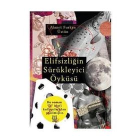 Elifsizliğin Sürükleyici Öyküsü - Ahmet Furkan Üstün
