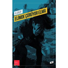 Elimde Çürüyor Elma - A. Galip