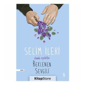 Elimde Viyoletler Beklenen Sevgili - Selim İleri