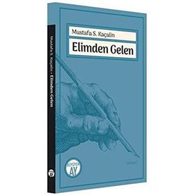 Elimden Gelen - Mustafa S. Kaçalin