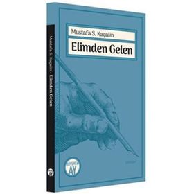 Elimden Gelen - Mustafa S. Kaçalin