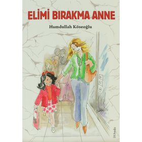 ELIMI BIRAKMA ANNE - HAMDULLAH KÖSEOĞLU