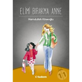 ELIMI BIRAKMA ANNE - HAMDULLAH KÖSEOĞLU