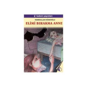 ELIMI BIRAKMA ANNE - HAMDULLAH KÖSEOĞLU