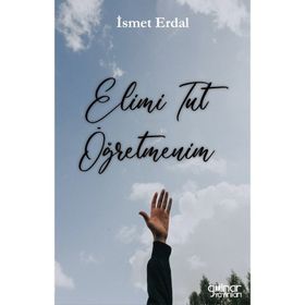 Elimi Tut Öğretmenim - İsmet Erdal - Gülnar Yayınları