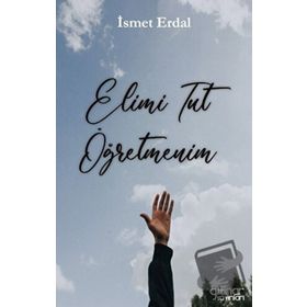 Elimi Tut Öğretmenim - İsmet Erdal - Gülnar Yayınları