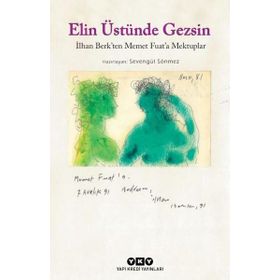 Elin Üstünde Gezsin - İlhan Berk'ten Memet Fuata Mektuplar - Küçük Boy