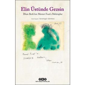 Elin Üstünde Gezsin - İlhan Berk'ten Memet Fuata Mektuplar - Küçük Boy