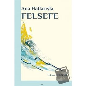 Elis Yayınları Ana Hatlarıyla Felsefe Lokman Çilingir