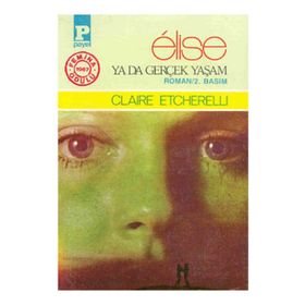 Elise Ya Da Gerçek Yaşam - Claire Etcherelli
