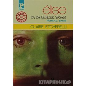 Elise Ya Da Gerçek Yaşam - Claire Etcherelli