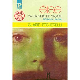 Elise Ya Da Gerçek Yaşam - Claire Etcherelli