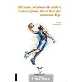 Elit Basketbolcuların Yılmazlık Ve Problem Çözme Beceri Düzeyleri Arasındaki İlişki - Serhat Kaya