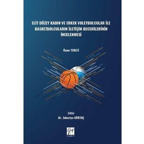 Elit Düzey Kadın ve Erkek Voleybolcular ile Basketbolcuların İletişim Becerilerinin İncelenmesi - Ömer Tekeli