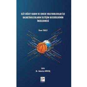 Elit Düzey Kadın ve Erkek Voleybolcular ile Basketbolcuların İletişim Becerilerinin İncelenmesi - Ömer Tekeli