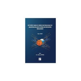 Elit Düzey Kadın ve Erkek Voleybolcular ile Basketbolcuların İletişim Becerilerinin İncelenmesi - Ömer Tekeli