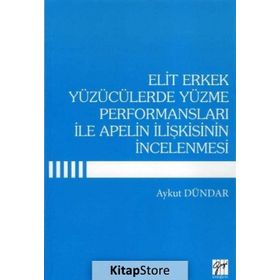 Elit Erkek Yüzücülerde Yüzme Performansları ile Apelin İlişkisinin İncelenmesi - Aykut Dündar