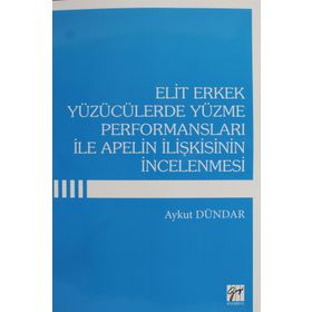 Elit Erkek Yüzücülerde Yüzme Performansları ile Apelin İlişkisinin İncelenmesi - Aykut Dündar