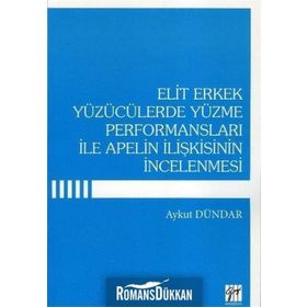Elit Erkek Yüzücülerde Yüzme Performansları ile Apelin İlişkisinin İncelenmesi - Aykut Dündar