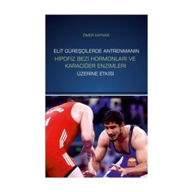 Elit Güreşçilerde Antrenmanın Hipofiz Bezi Hormonları ve Karaciğer Enzimleri Üzerine Etkisi - Ömer Kaynar