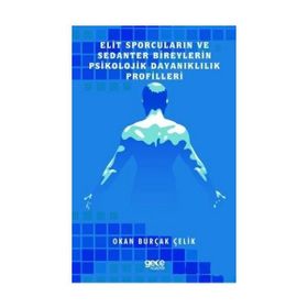 Elit Sporcuların ve Sedanter Bireylerin Psikolojik Dayanıklılık Profilleri Okan Burçak Çelik