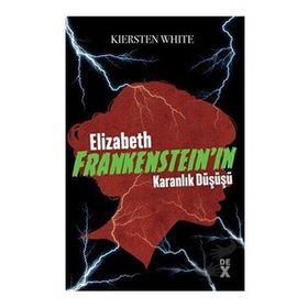 Elizabeth Frankenstein'ın Karanlık Düşüşü - Kiersten White