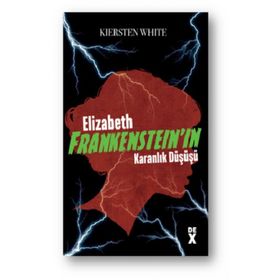 Elizabeth Frankenstein'ın Karanlık Düşüşü - Kiersten White