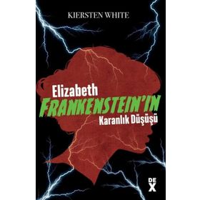 Elizabeth Frankenstein'ın Karanlık Düşüşü - Kiersten White