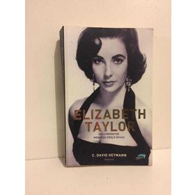 ELIZABETH TAYLOR HOLLYWOOD'UN MENEKŞE GÖZLÜ DİVASI - C. DAVID HEYMANN