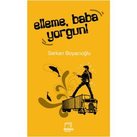 ELLEME, BABA YORGUN! - GENEL