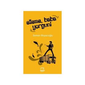 ELLEME, BABA YORGUN! - GENEL