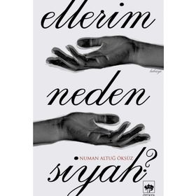 Ellerim Neden Siyah ? - Numan Altuğ Öksüz