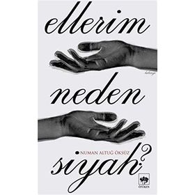 Ellerim Neden Siyah ? - Numan Altuğ Öksüz