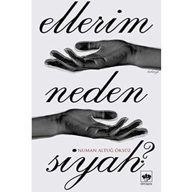 Ellerim Neden Siyah ? - Numan Altuğ Öksüz