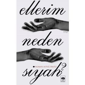 Ellerim Neden Siyah ? - Numan Altuğ Öksüz