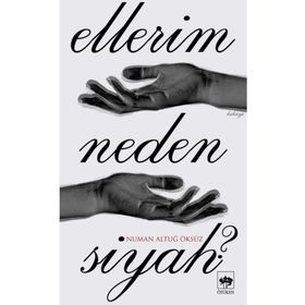 Ellerim Neden Siyah ? - Numan Altuğ Öksüz