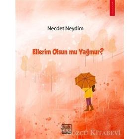 Ellerim Olsun Mu Yağmur? - Necdet Neydim